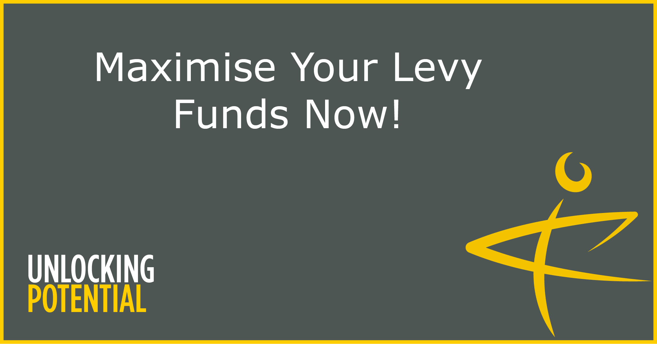 maximise your levy funds now